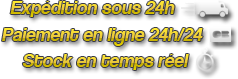 Expdition sous 24h, paiement en ligne 24h/24 et stock en temps rel